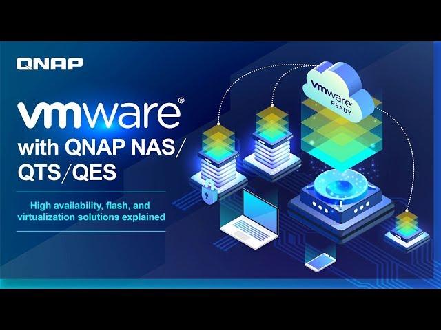 VMware® with QNAP NAS/QTS/QES: High availability, flash, and virtualization solutions explained