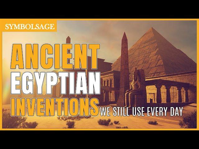20 Ancient Egyptian Inventions We Still Use Today | SymbolSage