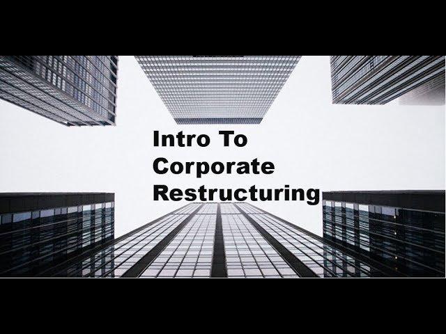 Basics Of Corporate Restructuring - M&A Insights