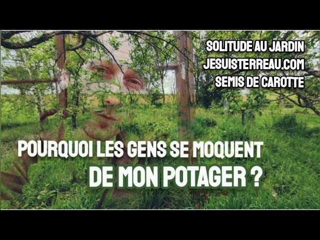 Pourquoi ON SE MOQUE de mon POTAGER ?