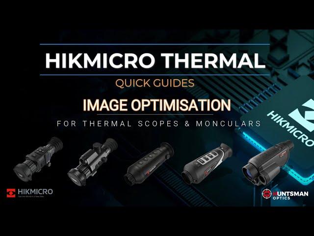 HIKMICRO Quick Guides - Thermal Monocular & Scopes - Image Optimisation and settings