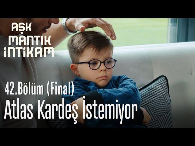 Atlas kardeş istemiyor - Aşk Mantık İntikam 42. Bölüm (Final)