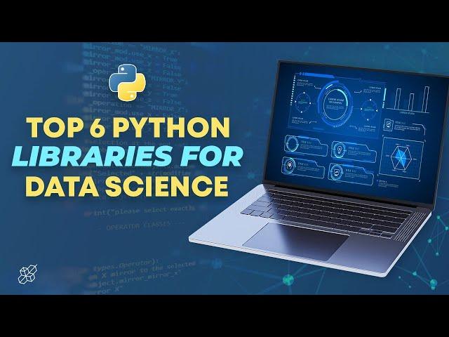 Top 6 Python Libraries for Data Science | Python Explained