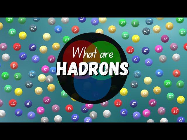 What are Hadrons? (Classification, Properties, Quarks etc)