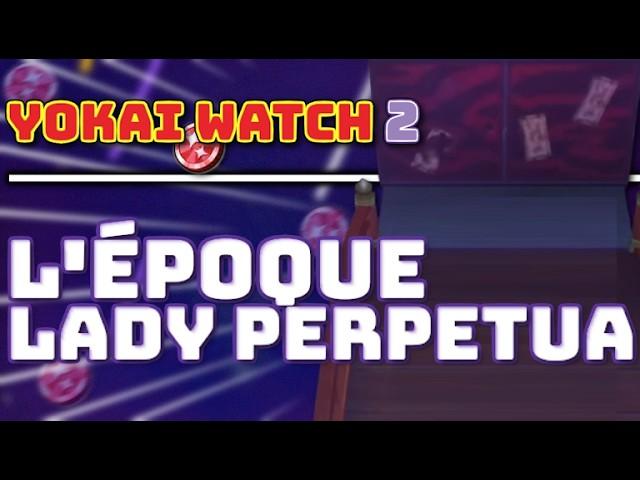  LES LIMBES & LADY PERPETUA !!! [Rediff] Post Game Yokai Watch 2 SP | Part 09