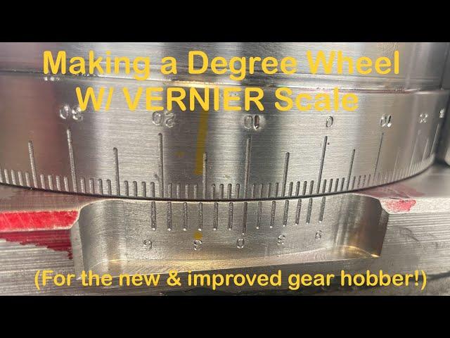 Making a Vernier Degree Wheel for the New Hobbing Machine!