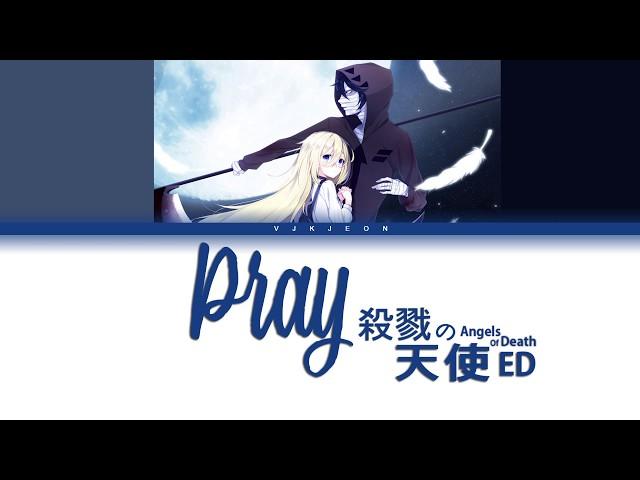 Satsuriku no Tenshi (殺戮の天使 / Angels Of Death) Ending - 'PRAY' Lyrics Video [Kan/Rom/Eng]