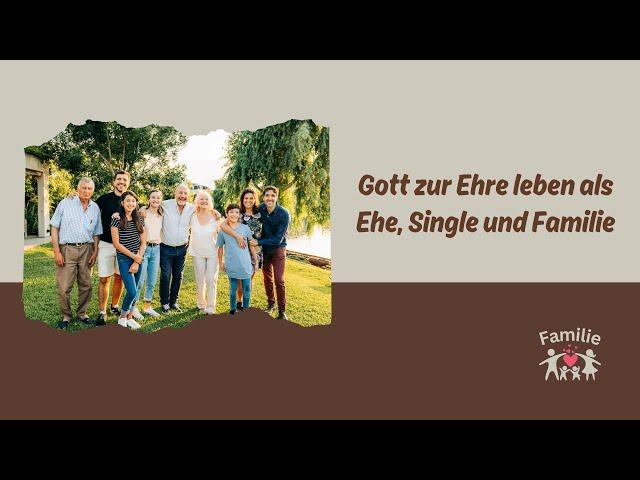 29.09.2024 Gott zur Ehre leben als Ehe, Single und Familie