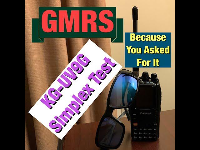 GMRS KG-UV9G Simplex Test: Because You Asked For It