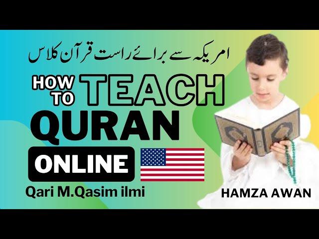 How To TEACH ONLINE QURAN From American Student Hamza Awan By Qari Muhammad Qaim Ilmi