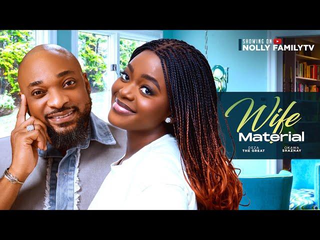 WIFE MATERIAL (New Movie) Deza The Great, Shaznay Okawa 2024 Nollywood Romcom Movie