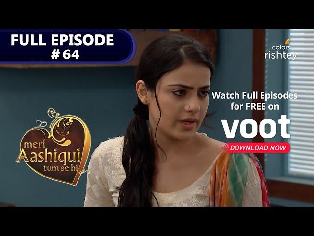 Meri Aashiqui Tum Se hi | मेरी आशिकी तुम से ही | Episode 64