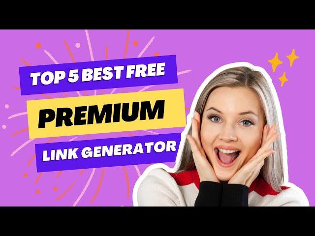 Top 5 Reliable Free Premium Link Generators for 2023