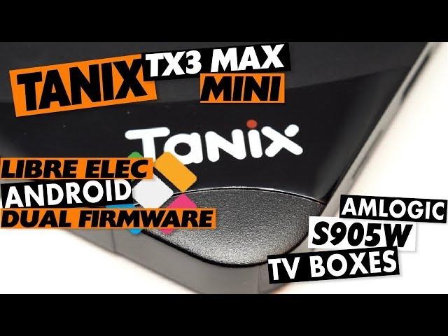 TANIX TX3 MAX or MINI: Amlogic S905W Dual Boot LibreELEC and Android Firmware Update