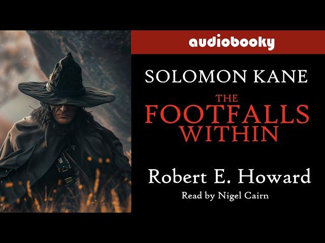 Solomon Kane: "The Footfalls Within" by Robert E. Howard | Fantasy Adventure Audiobooks Short Story