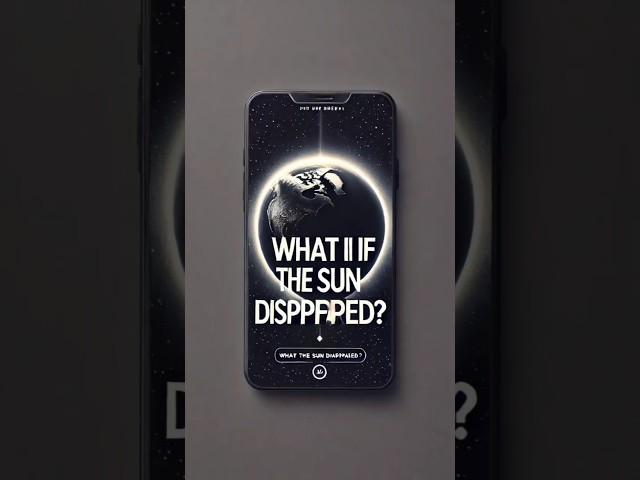 "What If the Sun Disappeared for 24 Hours?"