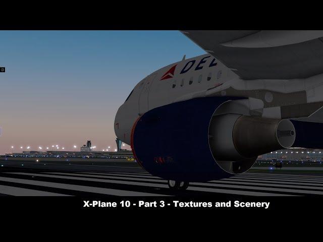 [X-Plane 10] Guide to X-Plane 10 | Part 3 | Textures and Scenery