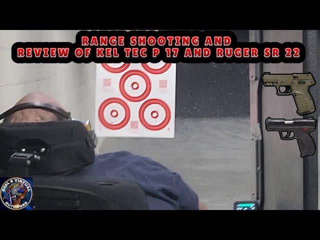 RANGE DAY SHOOTING THE KEL TEC P17 & RUGER SR 22