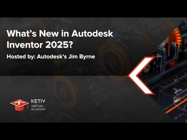 What’s New in Autodesk Inventor 2025? | KETIV Virtual Academy
