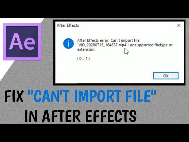 How to fix After Effects error Can't import file | unsupported filetype or extension