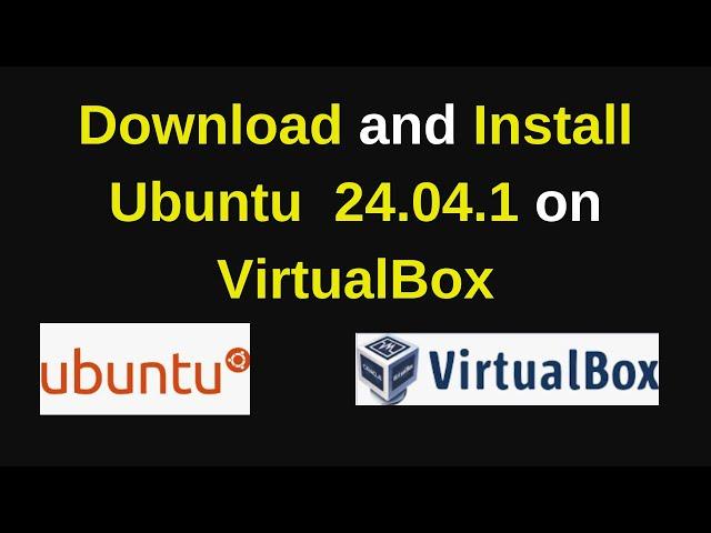 Download and Install Ubuntu 24.04.1 LTS on VirtualBox|Install Ubuntu 24.04.1 on VirtualBox 2024