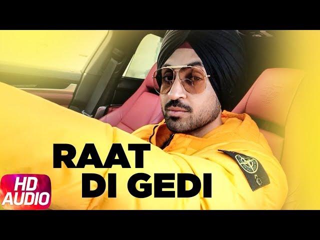 Diljit Dosanjh | Raat Di Gedi | Full Audio | Neeru Bajwa | Jatinder Shah | Latest Punjabi Song 2018