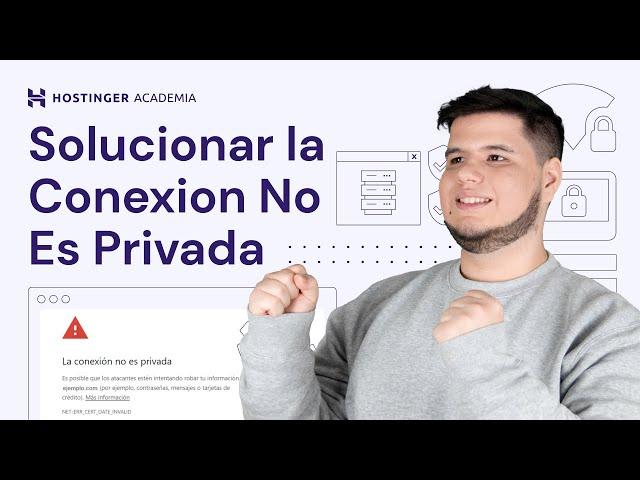 Cómo Solucionar el Error "La Conexión No Es Privada" | Fácil y Rápido