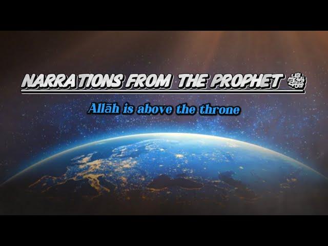 Narrations From The Prophet ﷺ: Allah Is Above The Throne