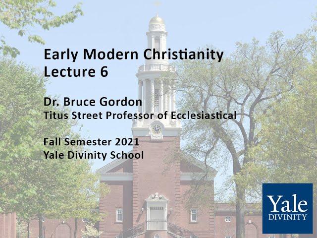 History of Early Modern Christianity: Reformation to Enlightenment, Lecture 6