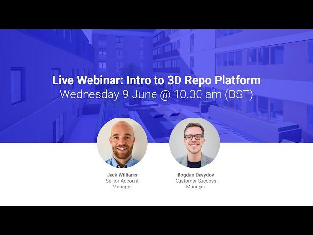 Webinar: An Introduction to the 3D Repo BIM Platform