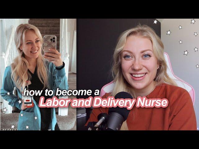 HOW TO BECOME A LABOR AND DELIVERY NURSE | pre nursing student tips