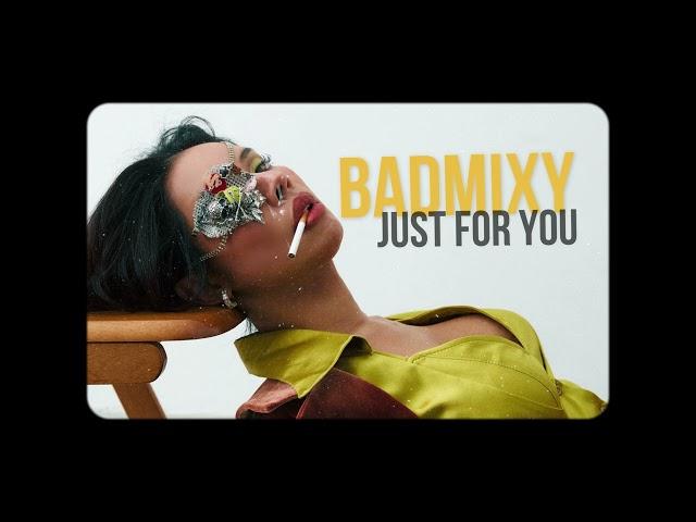 BADMIXY - Just For You ( Feat. Jeep )