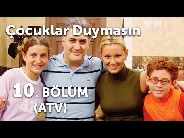 Çocuklar Duymasın 10. Bölüm (ATV)