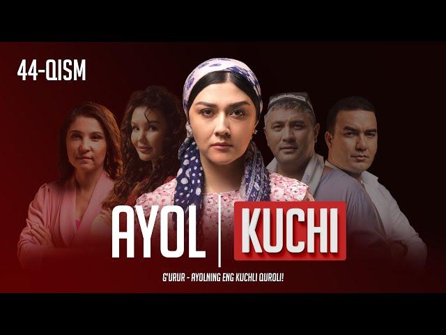 Ayol kuchi 44-qism