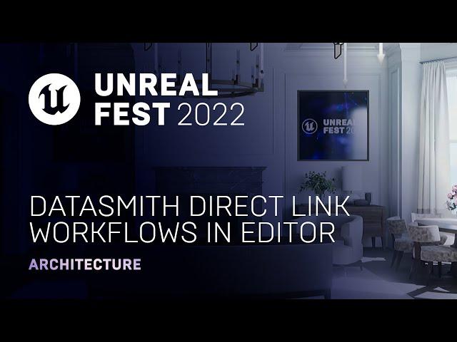 Datasmith Direct Link Workflows in Editor | Unreal Fest 2022