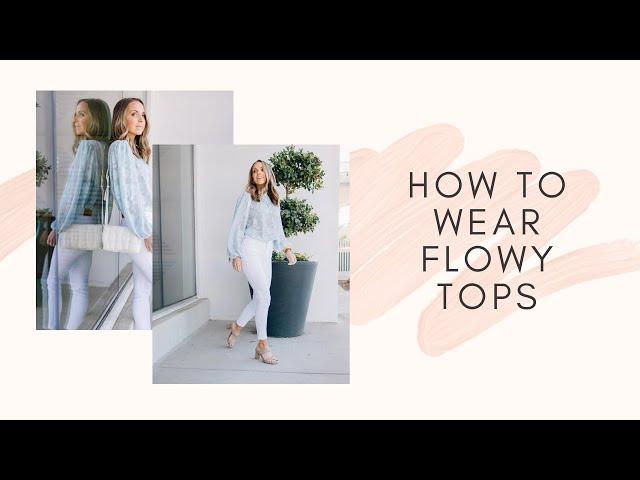 How to Wear Flowy Tops