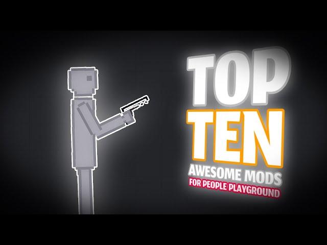 Top Ten Awesome Mods ┃ People Playground
