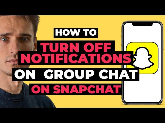 How To Turn Off Notifications On Snapchat Group Chat