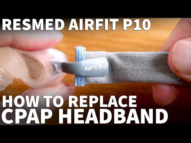 ResMed AirFit P10 CPAP Headband Replacement - How to Replace AirFit P10 Headgear Elastic Strap