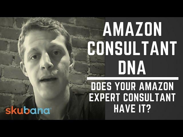 Amazon Consultant DNA: Does your Amazon Expert Consultant Have it?