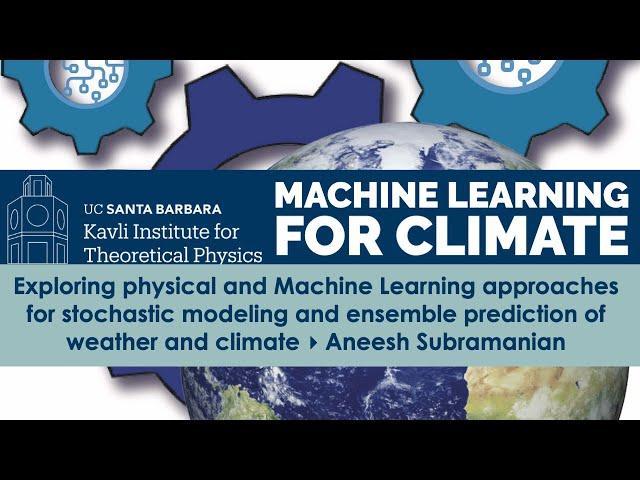 Exploring physical & Machine Learning approaches for stochastic modeling and... ▸ Aneesh Subramanian