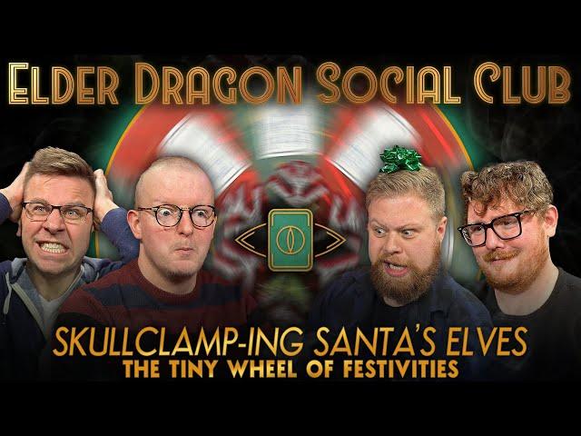 Skullclamp-ing Santa’s Elves - Wheel of Festivities || Elder Dragon Social Club - Commander Gameplay