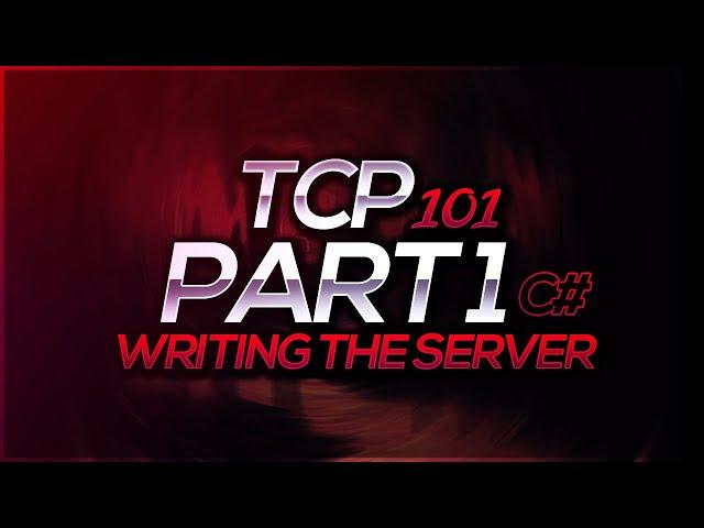 How to use TCP in c#: Writing the server (part 1)