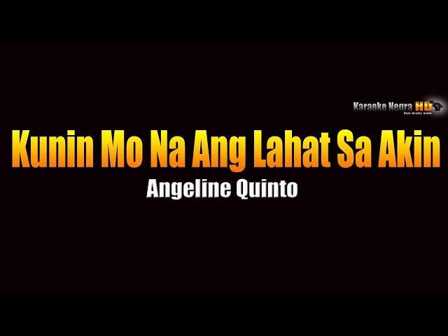 Kunin Mo Na Ang Lahat Sa Akin -  Angeline Quinto (KARAOKE)