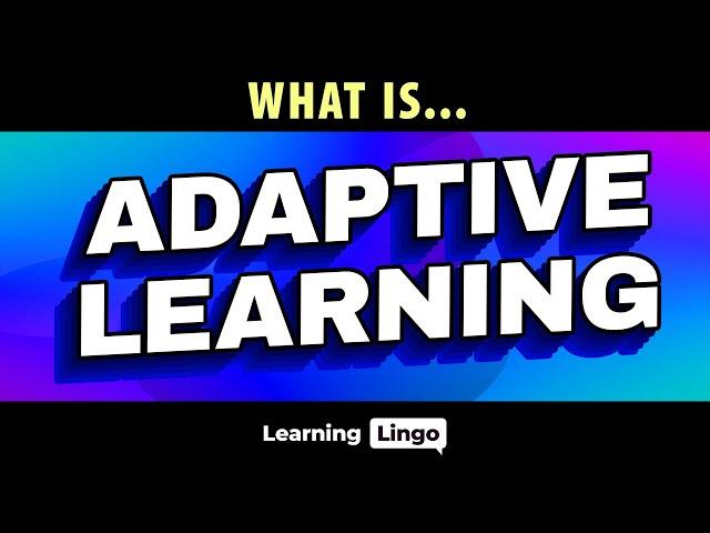 What is Adaptive Learning?