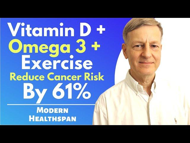 Vitamin D3 + Omega 3 + Exercise Reduce Cancer Risk By 61% | Review By Modern Healthspan