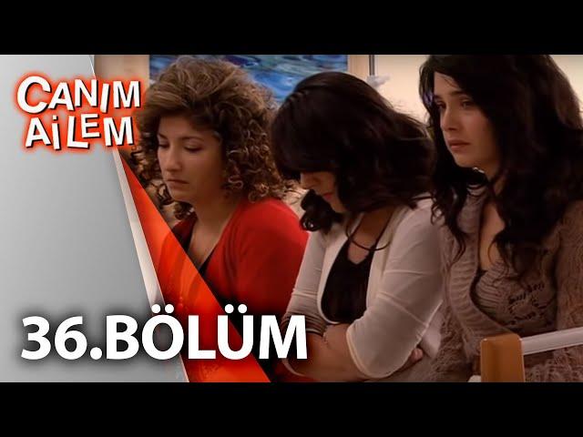 Canım Ailem| 36.Bölüm