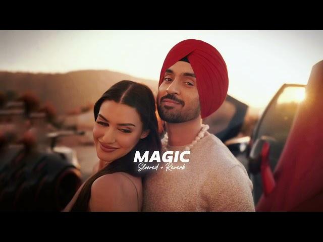 Magic ( Slowed + Reverb ) - Diljit Dosanjh