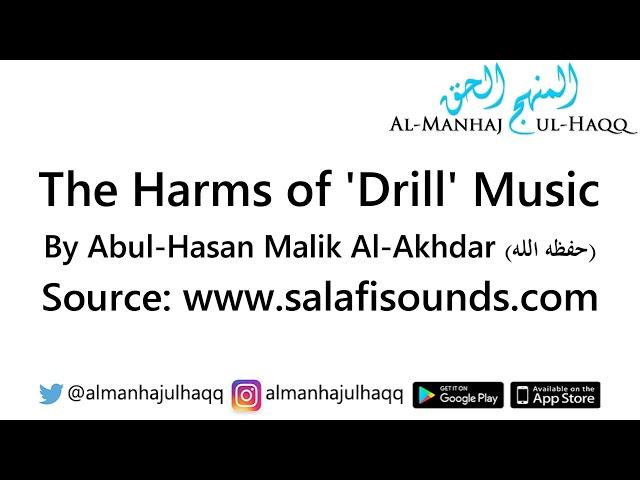 The Harms of 'Drill' Music - By Abul-Hasan Malik Al-Akhdar