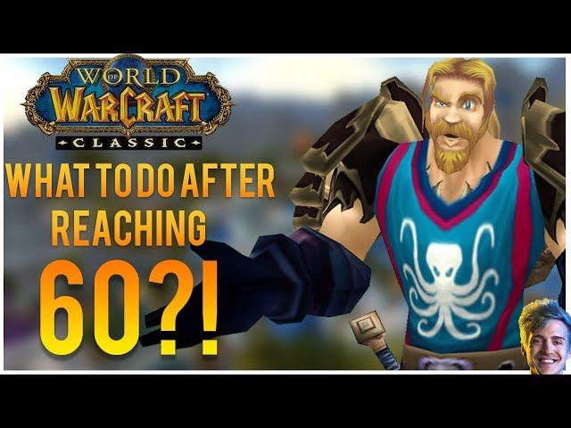 What to Do After Hitting 60?! (Classic WoW)